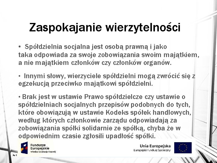 Zaspokajanie wierzytelności • Spółdzielnia socjalna jest osobą prawną i jako taka odpowiada za swoje