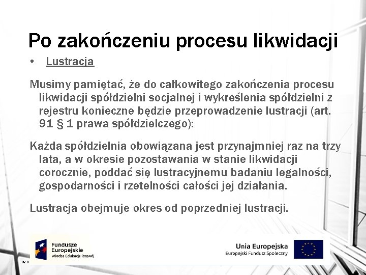 Po zakończeniu procesu likwidacji • Lustracja Musimy pamiętać, że do całkowitego zakończenia procesu likwidacji