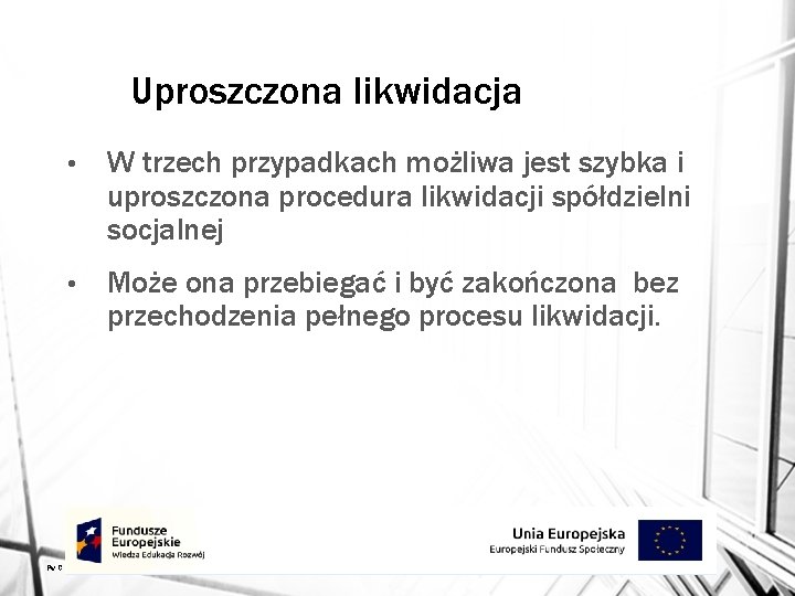 Uproszczona likwidacja Pw. C • W trzech przypadkach możliwa jest szybka i uproszczona procedura