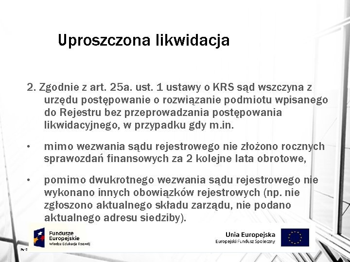 Uproszczona likwidacja 2. Zgodnie z art. 25 a. ust. 1 ustawy o KRS sąd