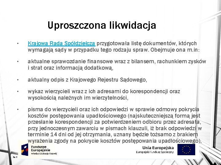 Uproszczona likwidacja • Krajowa Rada Spółdzielcza przygotowała listę dokumentów, których wymagają sądy w przypadku