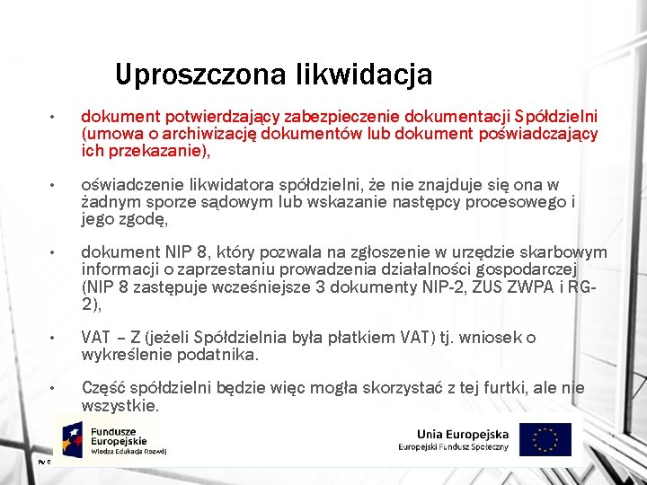 Uproszczona likwidacja • dokument potwierdzający zabezpieczenie dokumentacji Spółdzielni (umowa o archiwizację dokumentów lub dokument