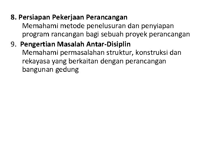 8. Persiapan Pekerjaan Perancangan Memahami metode penelusuran dan penyiapan program rancangan bagi sebuah proyek