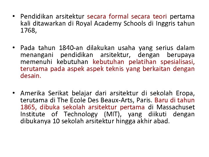  • Pendidikan arsitektur secara formal secara teori pertama kali ditawarkan di Royal Academy