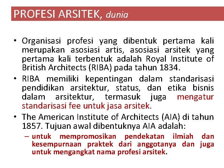 PROFESI ARSITEK, dunia • Organisasi profesi yang dibentuk pertama kali merupakan asosiasi artis, asosiasi