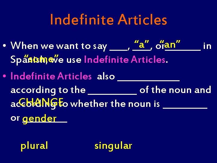 Indefinite Articles “a” or____ “an” • When we want to say ____, in “some”