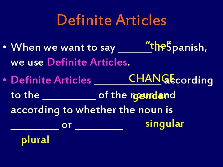 Definite Articles “the” • When we want to say _______ in Spanish, we use