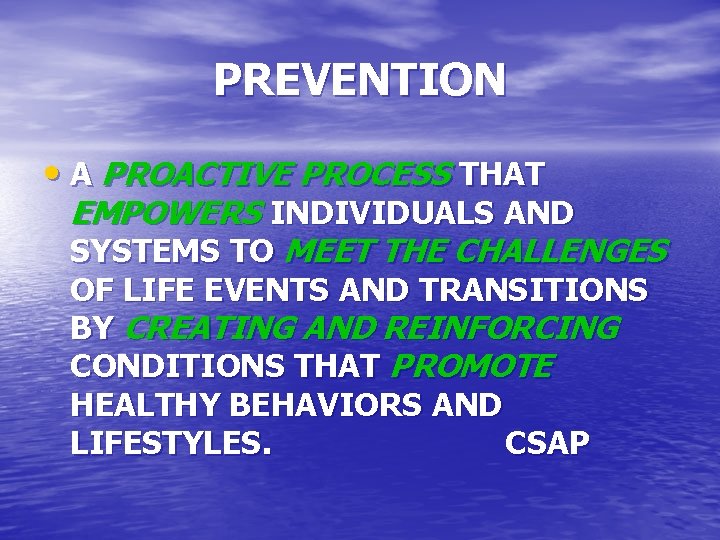 PREVENTION • A PROACTIVE PROCESS THAT EMPOWERS INDIVIDUALS AND SYSTEMS TO MEET THE CHALLENGES