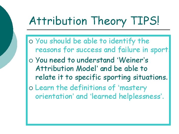 Attribution Theory TIPS! You should be able to identify the reasons for success and