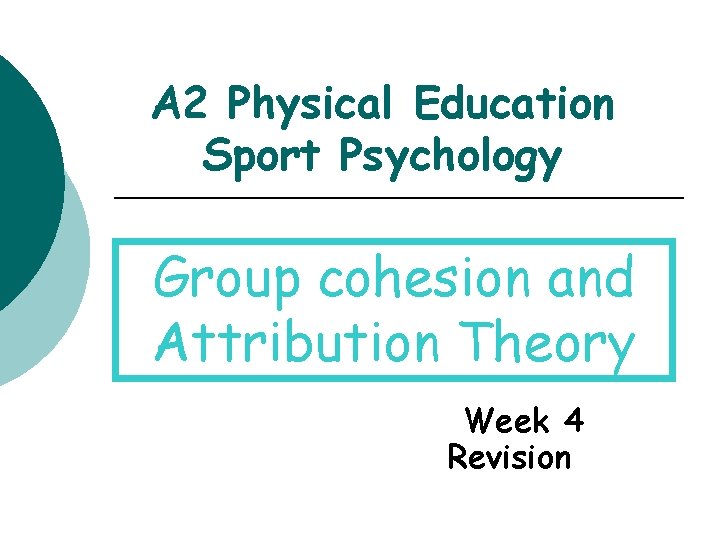 A 2 Physical Education Sport Psychology Group cohesion and Attribution Theory Week 4 Revision