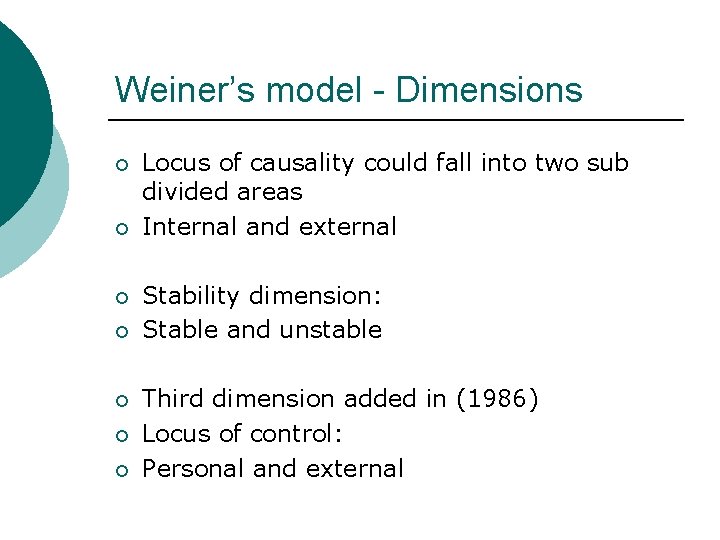 Weiner’s model - Dimensions ¡ ¡ ¡ ¡ Locus of causality could fall into