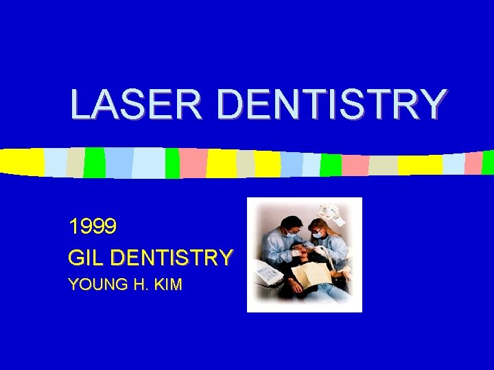LASER DENTISTRY 1999 GIL DENTISTRY YOUNG H. KIM 