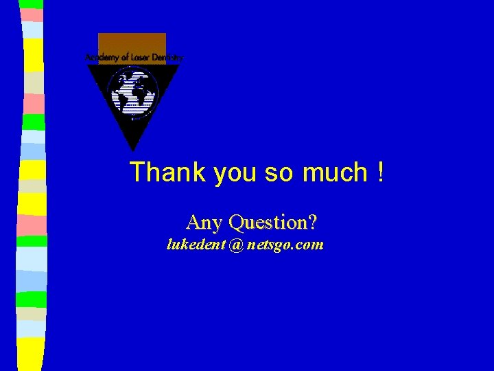 Thank you so much ! Any Question? lukedent @ netsgo. com 