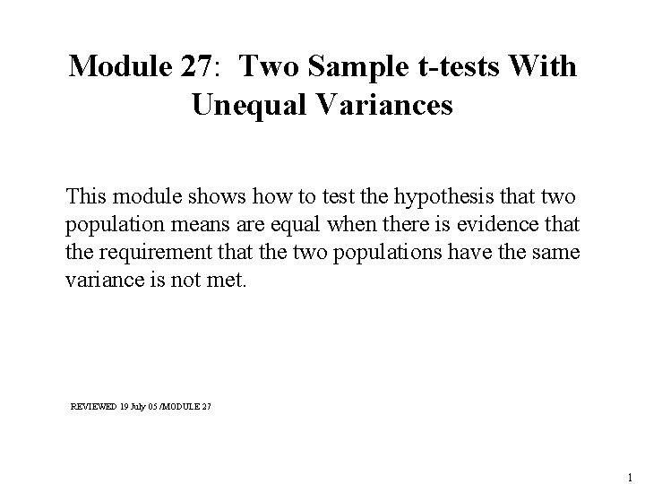 Module 27: Two Sample t-tests With Unequal Variances This module shows how to test