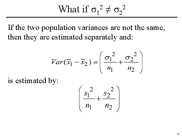 What if σ12 ≠ σ22 If the two population variances are not the same,