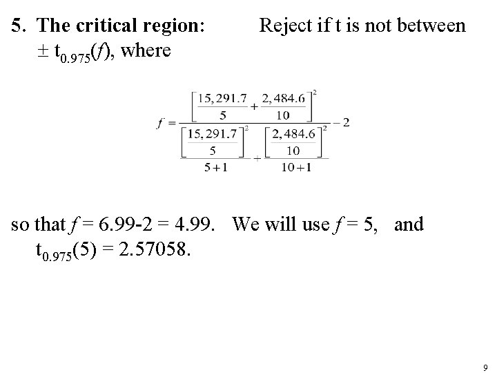 5. The critical region: t 0. 975(f), where Reject if t is not between