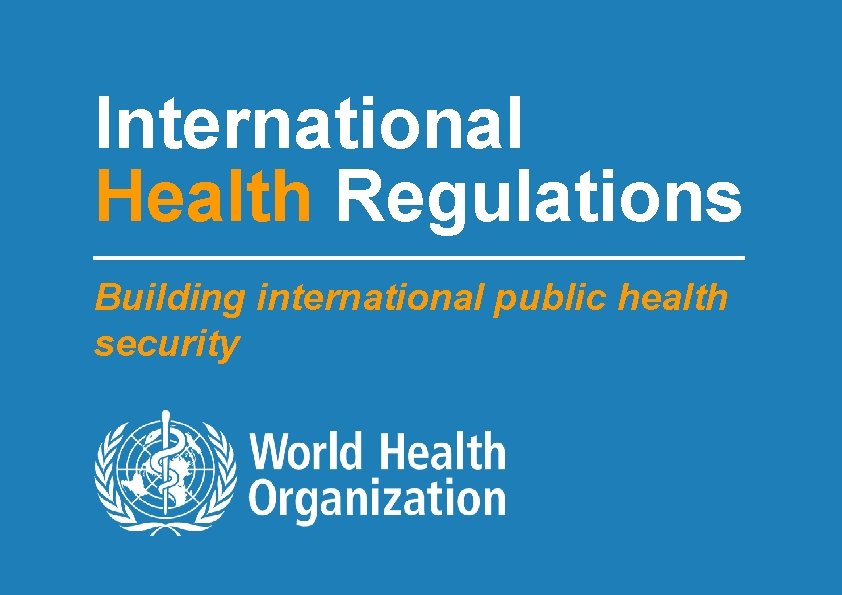 International Health Regulations Building international public health security 1| International Health Regulations 