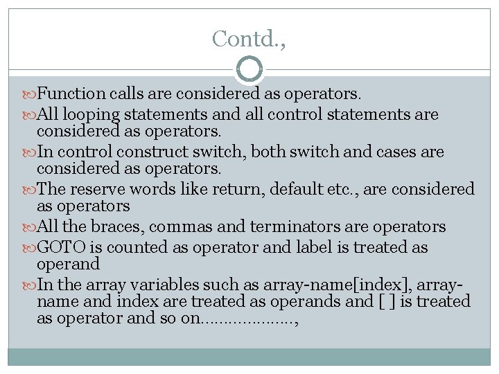 Contd. , Function calls are considered as operators. All looping statements and all control