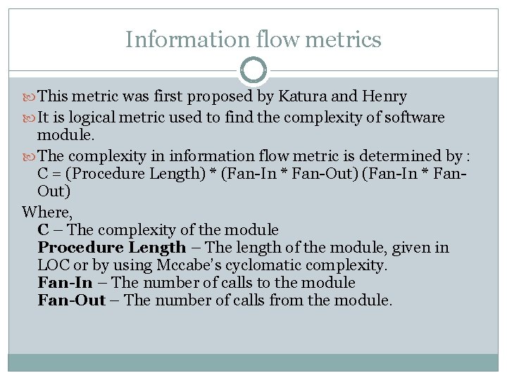 Information flow metrics This metric was first proposed by Katura and Henry It is