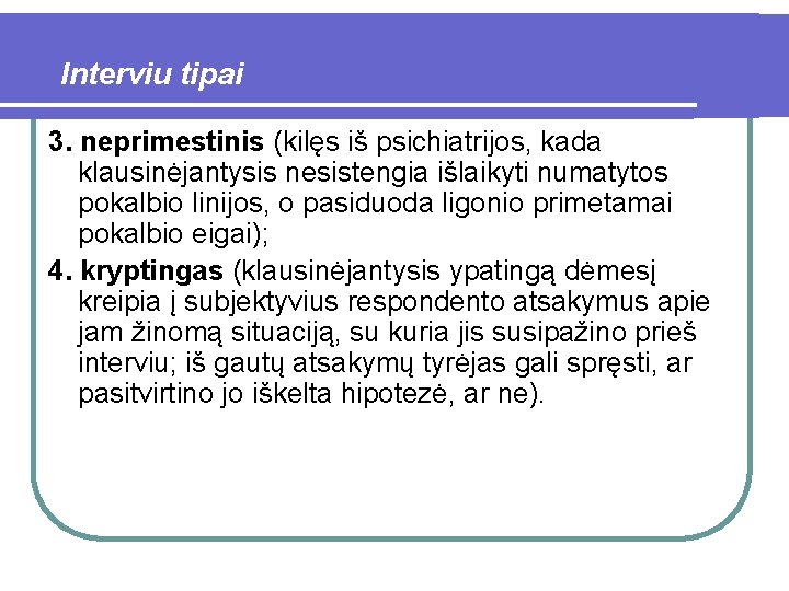 Interviu tipai 3. neprimestinis (kilęs iš psichiatrijos, kada klausinėjantysis nesistengia išlaikyti numatytos pokalbio linijos,