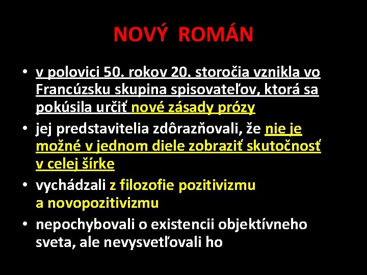 NOVÝ ROMÁN • v polovici 50. rokov 20. storočia vznikla vo Francúzsku skupina spisovateľov, NOVÝ ROMÁN • v polovici 50. rokov 20. storočia vznikla vo Francúzsku skupina spisovateľov,
