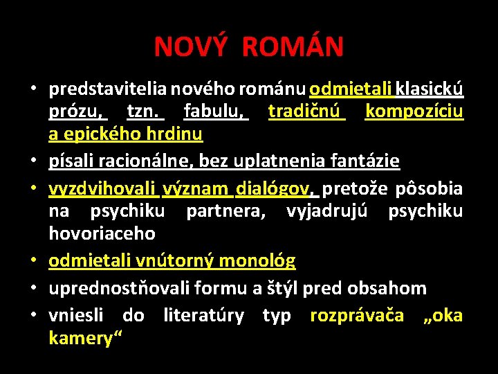 NOVÝ ROMÁN • predstavitelia nového románu odmietali klasickú prózu, tzn. fabulu, tradičnú kompozíciu a