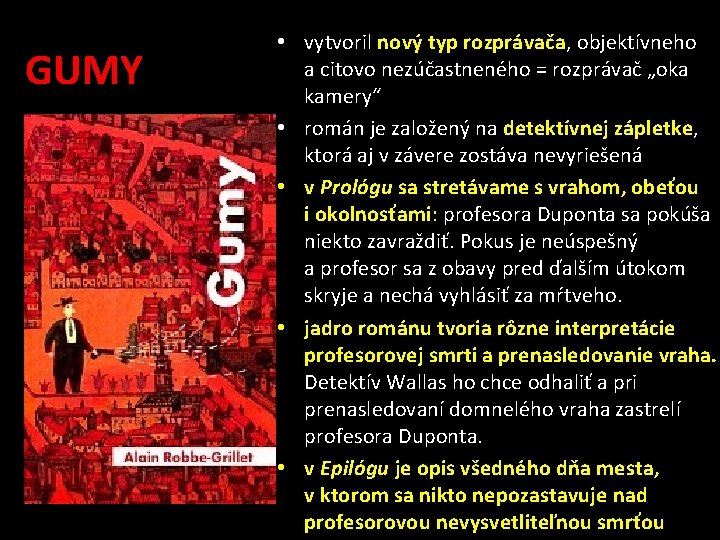 GUMY • vytvoril nový typ rozprávača, objektívneho a citovo nezúčastneného = rozprávač „oka kamery“