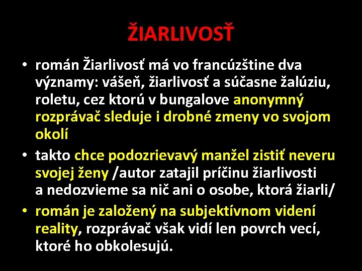 ŽIARLIVOSŤ • román Žiarlivosť má vo francúzštine dva významy: vášeň, žiarlivosť a súčasne žalúziu,