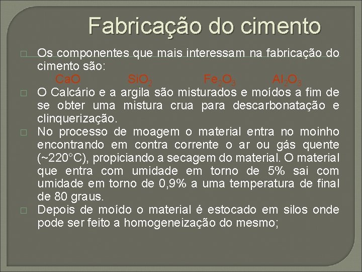 Fabricação do cimento � � Os componentes que mais interessam na fabricação do cimento Fabricação do cimento � � Os componentes que mais interessam na fabricação do cimento