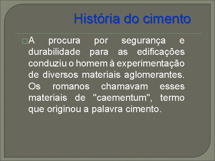 História do cimento �A procura por segurança e durabilidade para as edificações conduziu o História do cimento �A procura por segurança e durabilidade para as edificações conduziu o