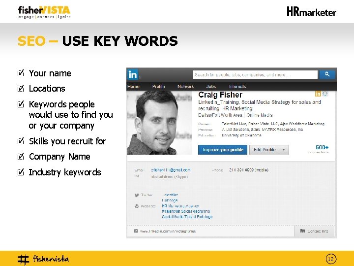 SEO – USE KEY WORDS Your name Locations Keywords people would use to find