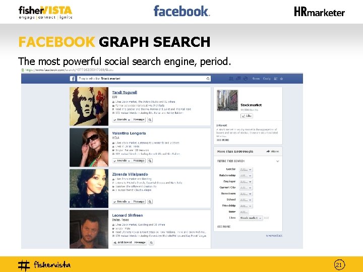 FACEBOOK GRAPH SEARCH The most powerful social search engine, period. 21 