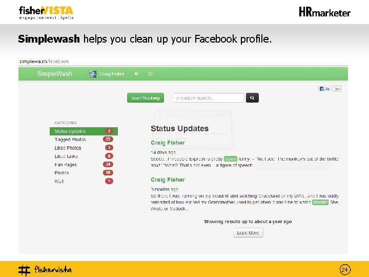 Simplewash helps you clean up your Facebook profile. 24 