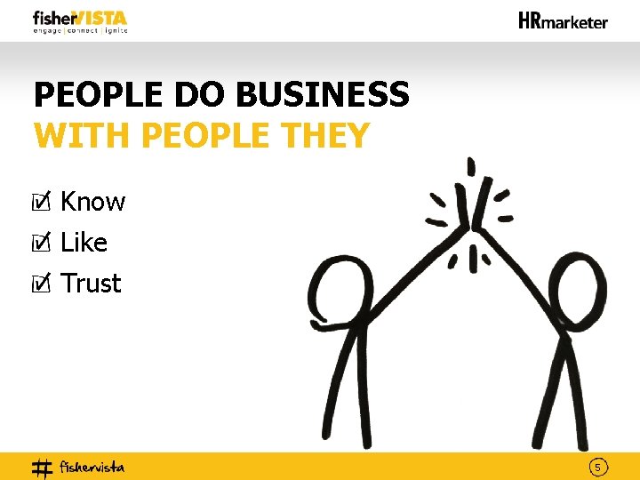 PEOPLE DO BUSINESS WITH PEOPLE THEY Know Like Trust 5 