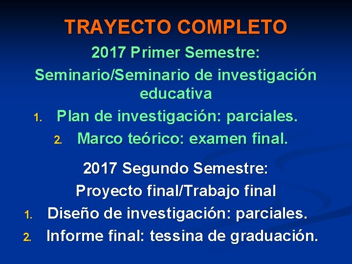 TRAYECTO COMPLETO 2017 Primer Semestre: Seminario/Seminario de investigación educativa 1. Plan de investigación: parciales.