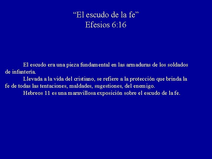 “El escudo de la fe” Efesios 6: 16 El escudo era una pieza fundamental