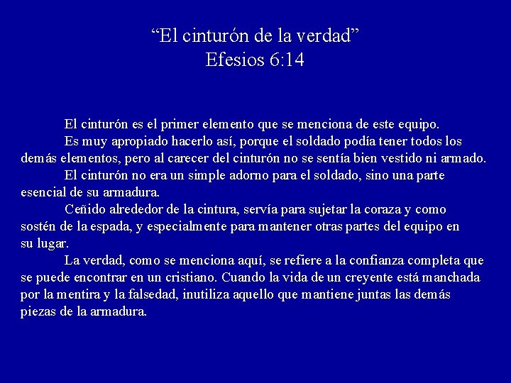 “El cinturón de la verdad” Efesios 6: 14 El cinturón es el primer elemento