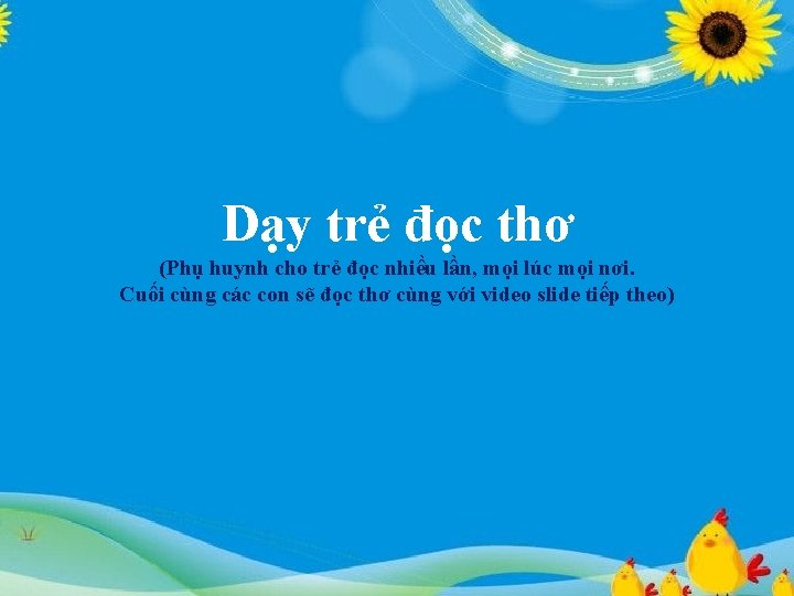 Dạy trẻ đọc thơ (Phụ huynh cho trẻ đọc nhiều lần, mọi lúc mọi