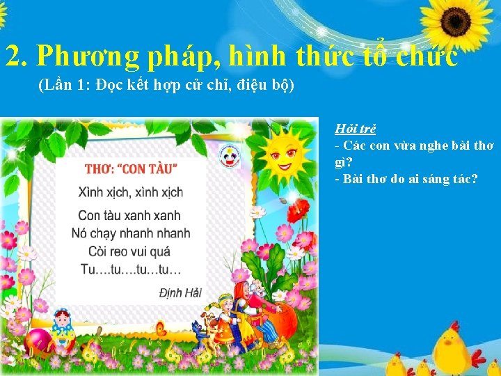 2. Phương pháp, hình thức tổ chức (Lần 1: Đọc kết hợp cử chỉ,