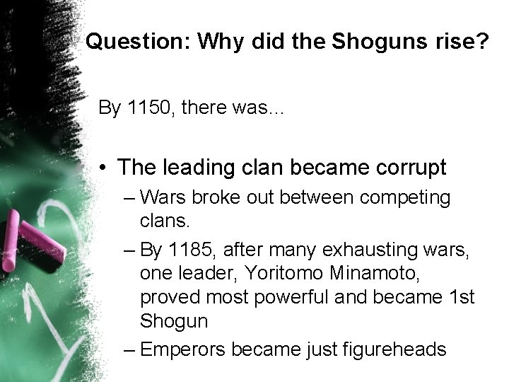 Question: Why did the Shoguns rise? By 1150, there was… • The leading clan