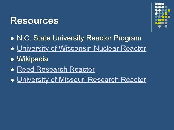 Resources l l l N. C. State University Reactor Program University of Wisconsin Nuclear