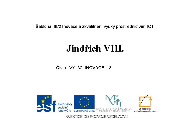 Šablona: III/2 Inovace a zkvalitnění výuky prostřednictvím ICT Jindřich VIII. Číslo: VY_32_INOVACE_13 
