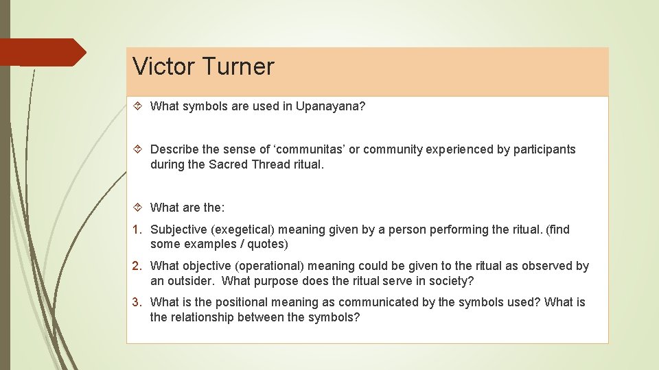 Victor Turner What symbols are used in Upanayana? Describe the sense of ‘communitas’ or