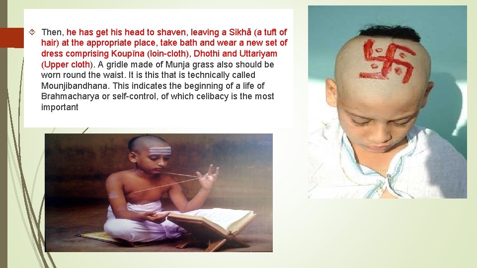  Then, he has get his head to shaven, leaving a Sikhã (a tuft