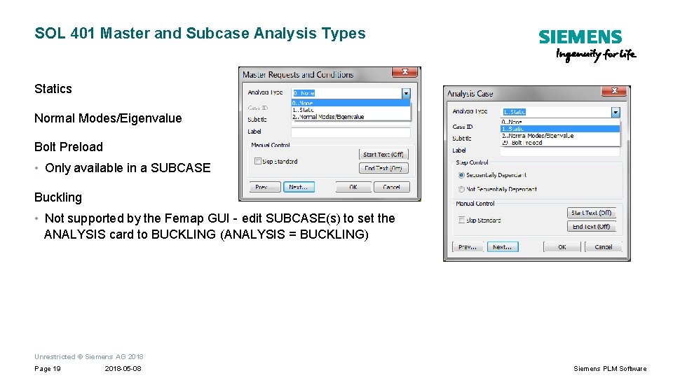 SOL 401 Master and Subcase Analysis Types Statics Normal Modes/Eigenvalue Bolt Preload • Only