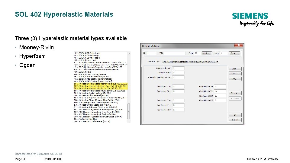 SOL 402 Hyperelastic Materials Three (3) Hyperelastic material types available • Mooney-Rivlin • Hyperfoam