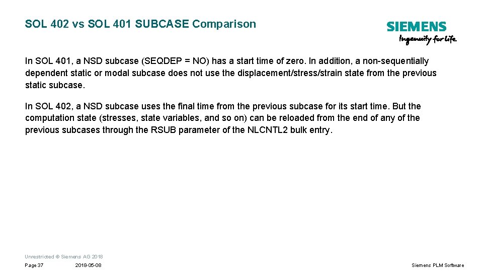 SOL 402 vs SOL 401 SUBCASE Comparison In SOL 401, a NSD subcase (SEQDEP