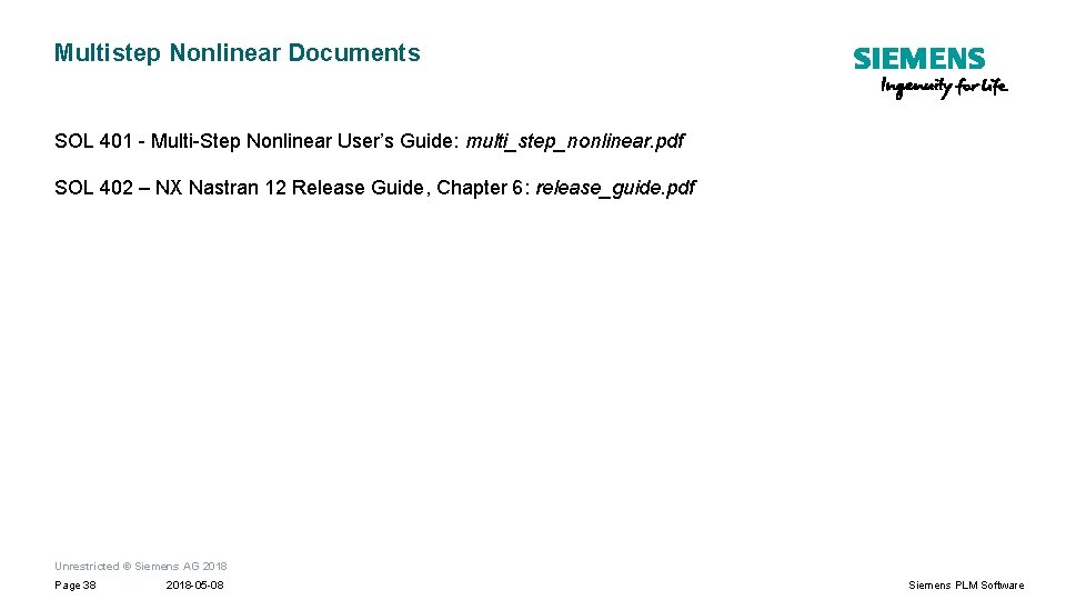 Multistep Nonlinear Documents SOL 401 - Multi-Step Nonlinear User’s Guide: multi_step_nonlinear. pdf SOL 402