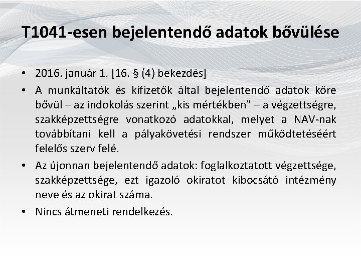  T 1041 -esen bejelentendő adatok bővülése • 2016. január 1. [16. § (4)