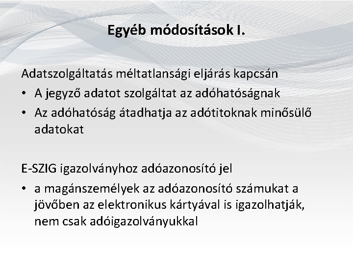  Egyéb módosítások I. Adatszolgáltatás méltatlansági eljárás kapcsán • A jegyző adatot szolgáltat az